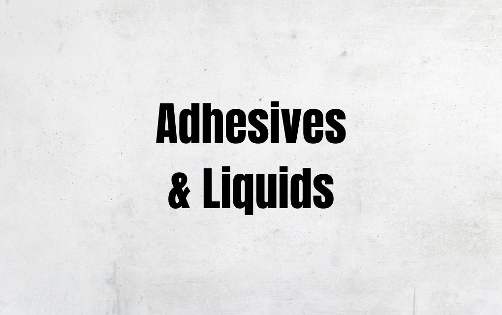 Adhesive & Liquids